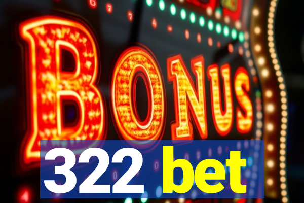 322 bet